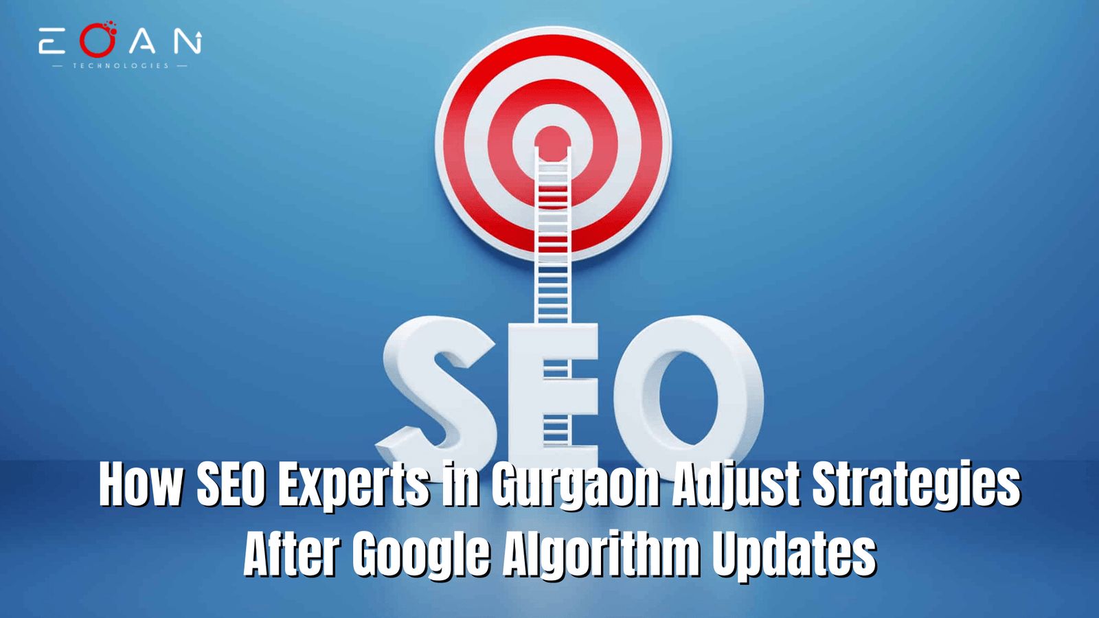How SEO Experts in Gurgaon Adapt to Google Updates 2026